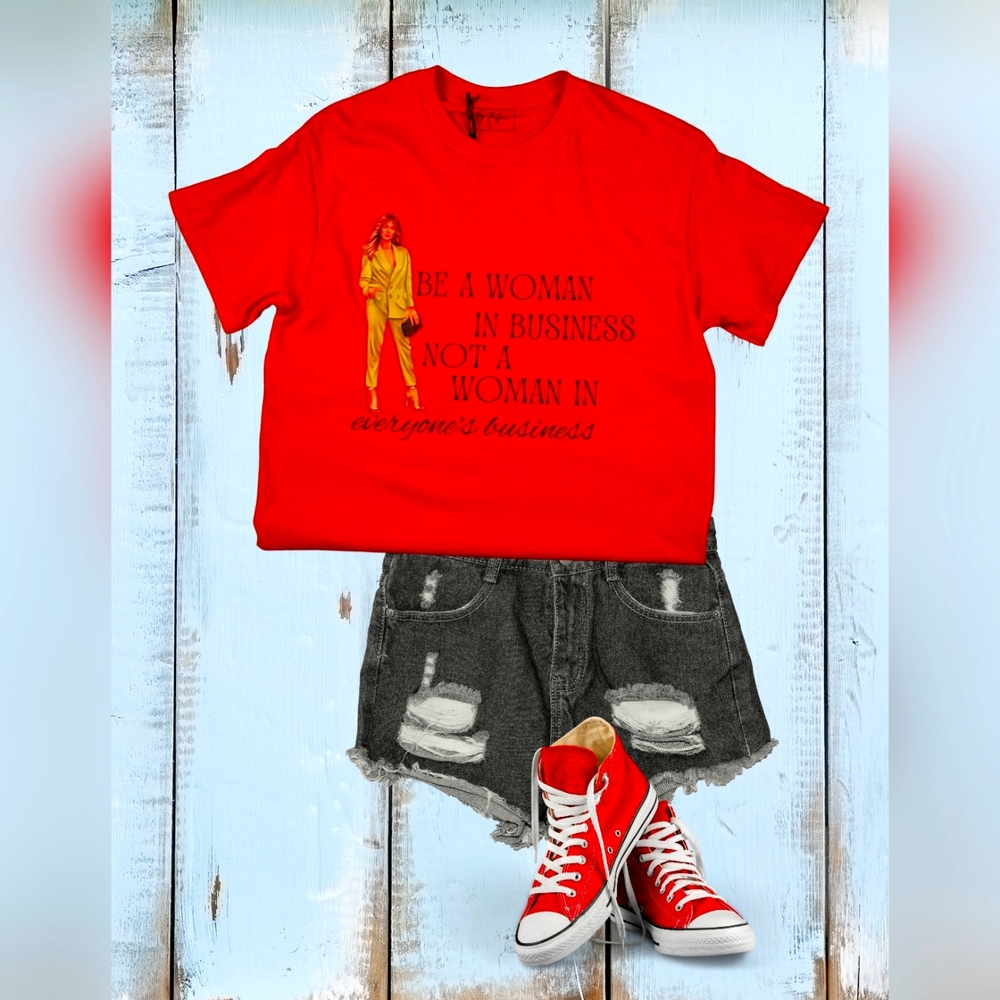 Be a Woman In Business.... Tshirt
